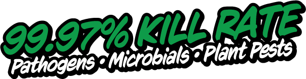 99.97% Kill Rate Pathogens • Microbials • Plant Pests